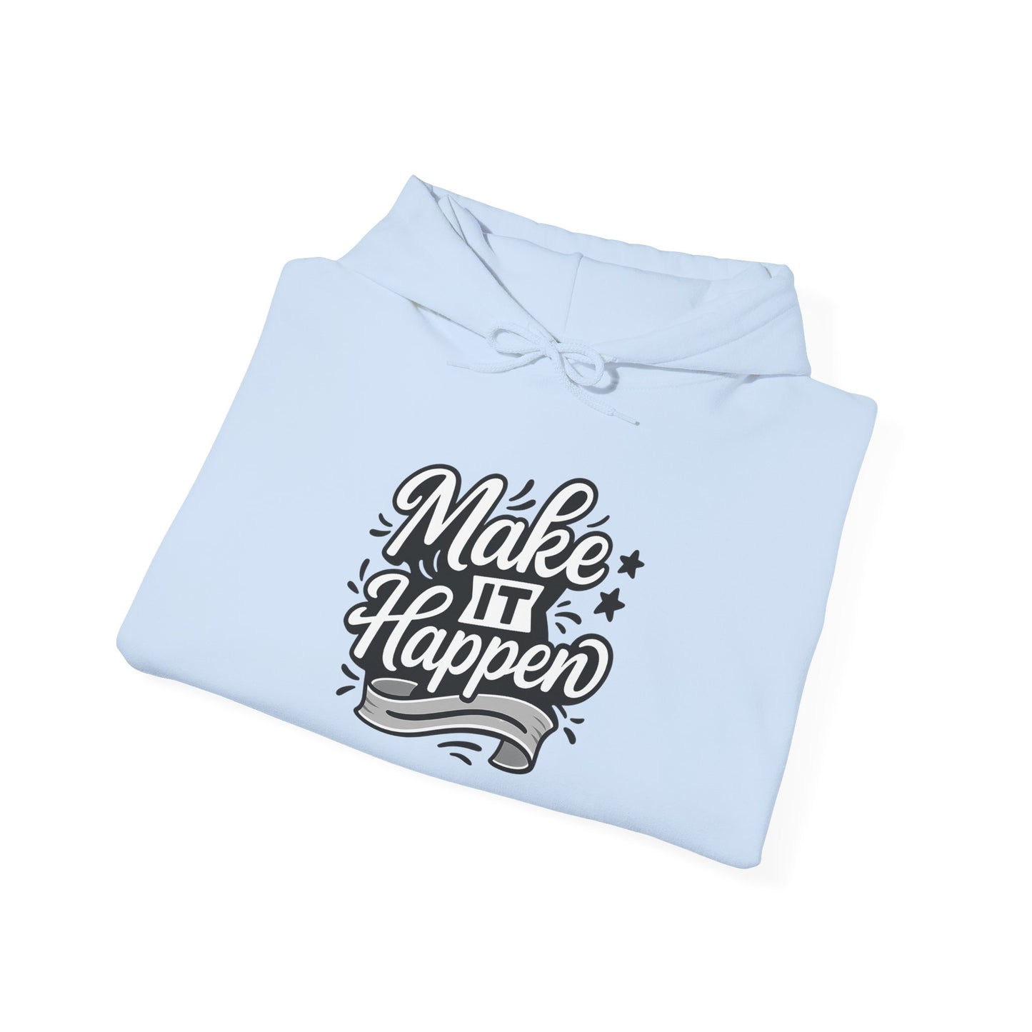 Motivational Hoodie: Make It Happen Sweatshirt, Unisex Pullover, Gift for Dreamers, Cozy Layer, Perfect for Celebrations