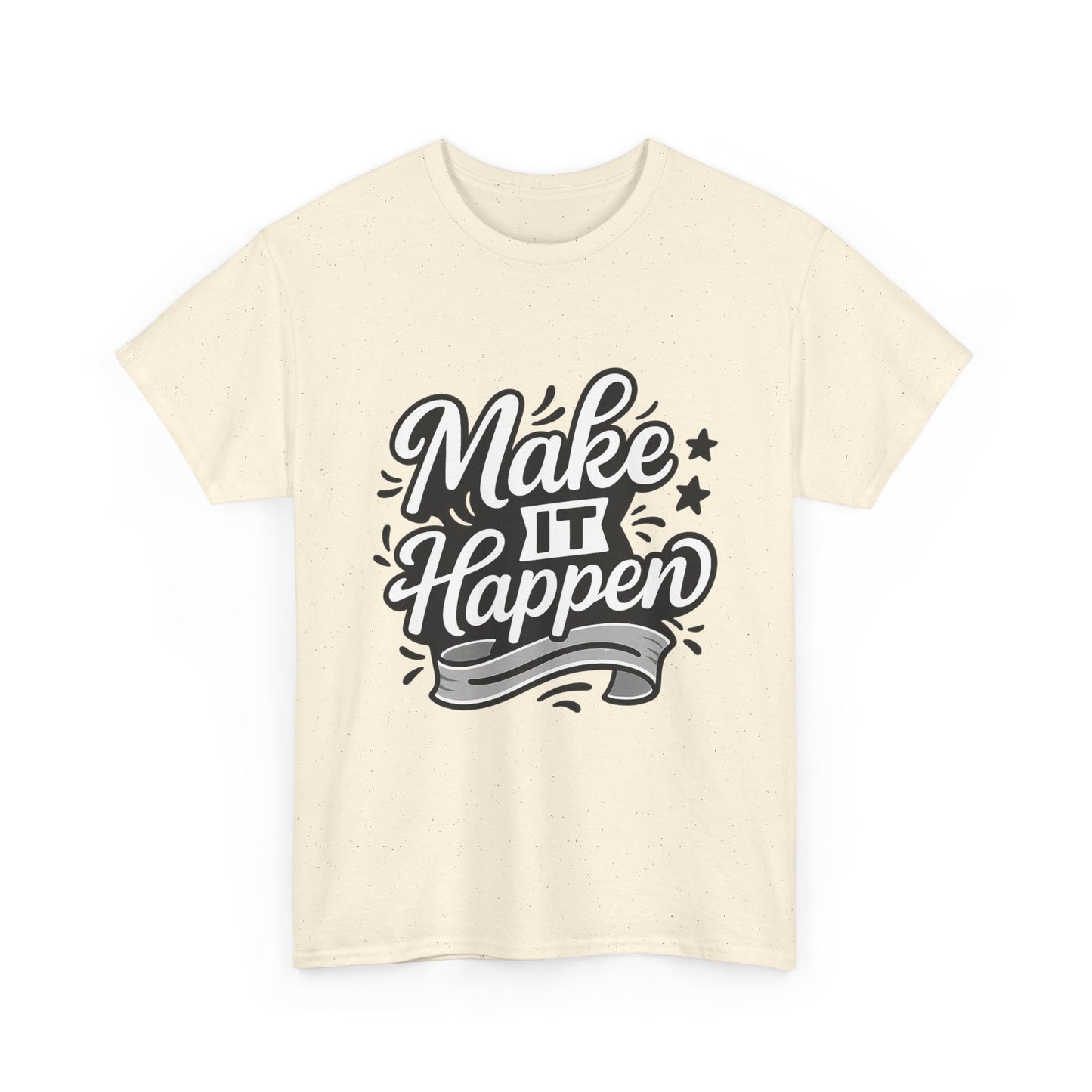 Motivational Unisex Tee - Make It Happen, Inspiring T-Shirt, Everyday Wear, Gift for Her, Gift for Him, Casual Statement Top