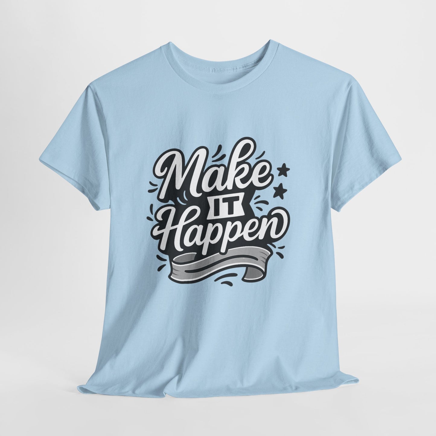 Motivational Unisex Tee - Make It Happen, Inspiring T-Shirt, Everyday Wear, Gift for Her, Gift for Him, Casual Statement Top