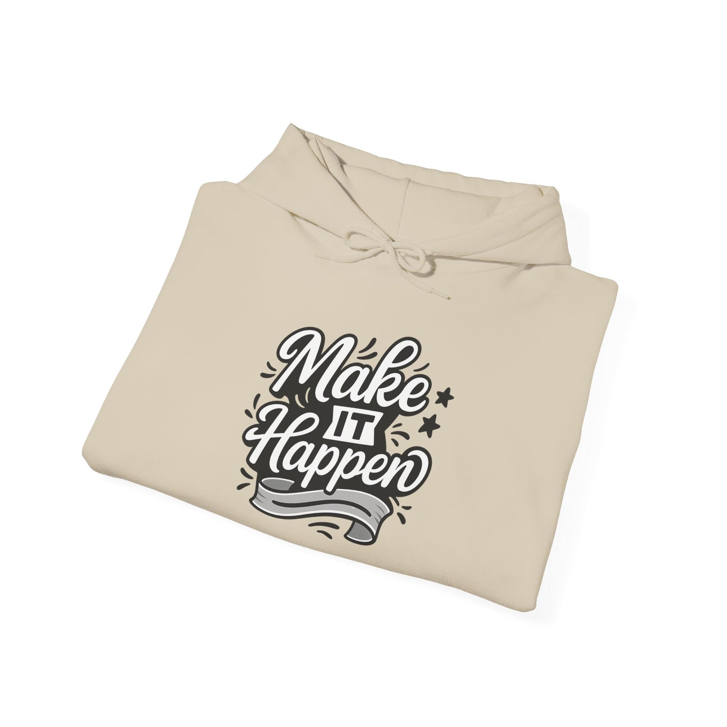 Motivational Hoodie: Make It Happen Sweatshirt, Unisex Pullover, Gift for Dreamers, Cozy Layer, Perfect for Celebrations