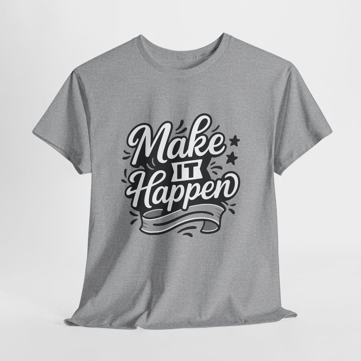 Motivational Unisex Tee - Make It Happen, Inspiring T-Shirt, Everyday Wear, Gift for Her, Gift for Him, Casual Statement Top