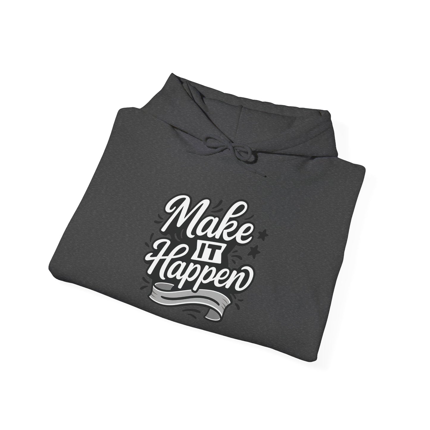 Motivational Hoodie: Make It Happen Sweatshirt, Unisex Pullover, Gift for Dreamers, Cozy Layer, Perfect for Celebrations