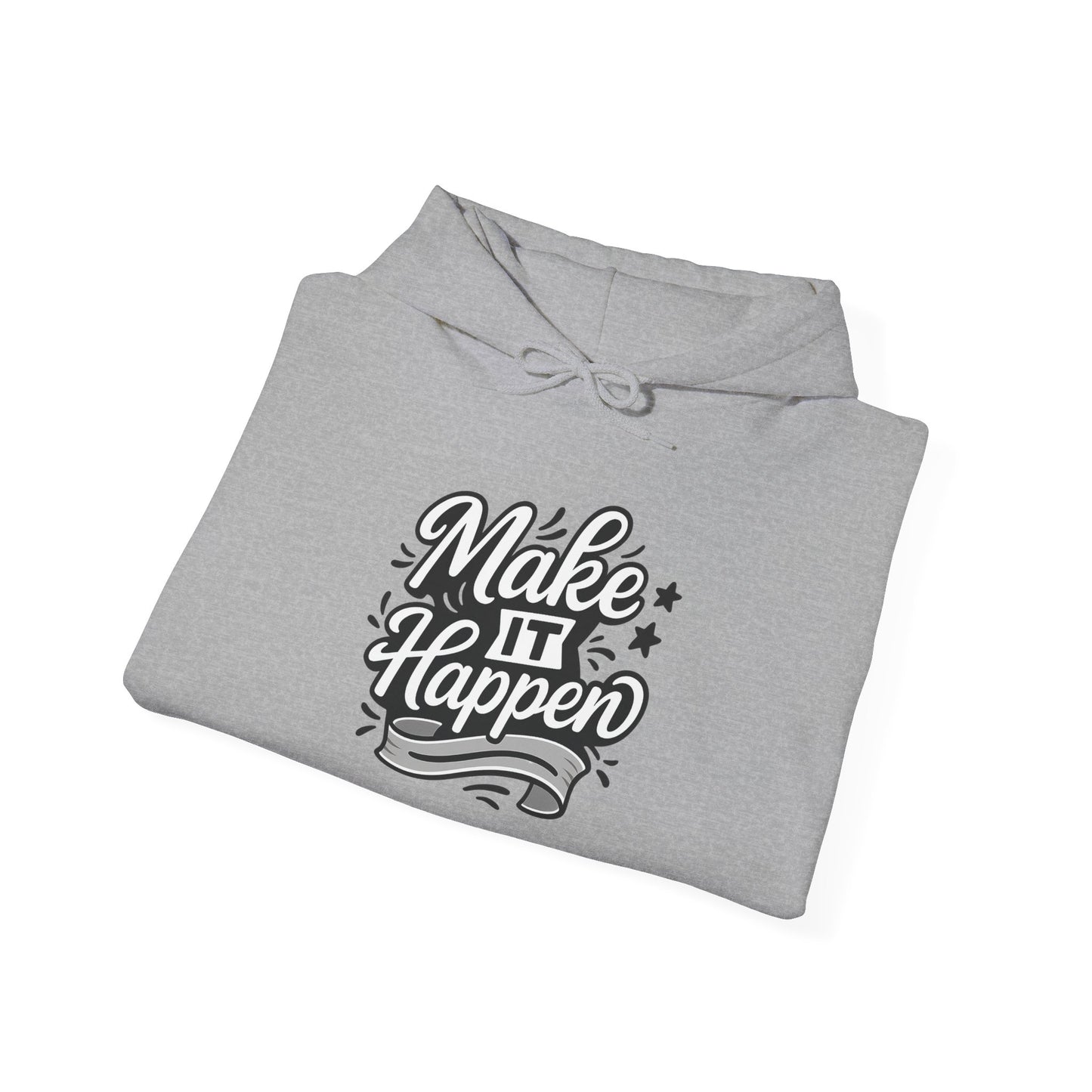Motivational Hoodie: Make It Happen Sweatshirt, Unisex Pullover, Gift for Dreamers, Cozy Layer, Perfect for Celebrations