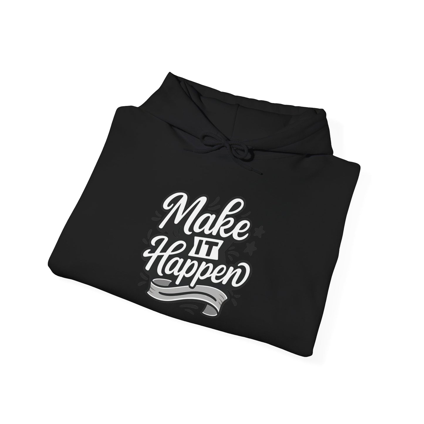 Motivational Hoodie: Make It Happen Sweatshirt, Unisex Pullover, Gift for Dreamers, Cozy Layer, Perfect for Celebrations