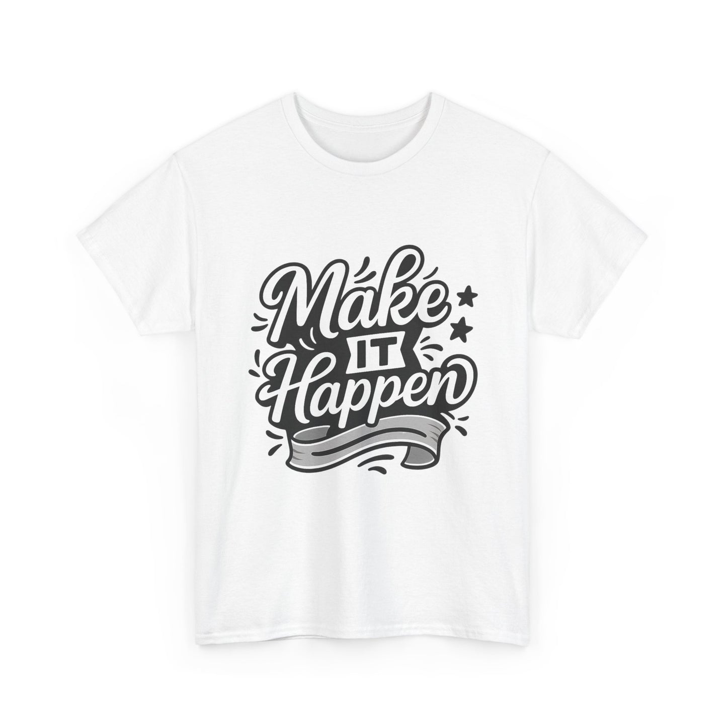 Motivational Unisex Tee - Make It Happen, Inspiring T-Shirt, Everyday Wear, Gift for Her, Gift for Him, Casual Statement Top