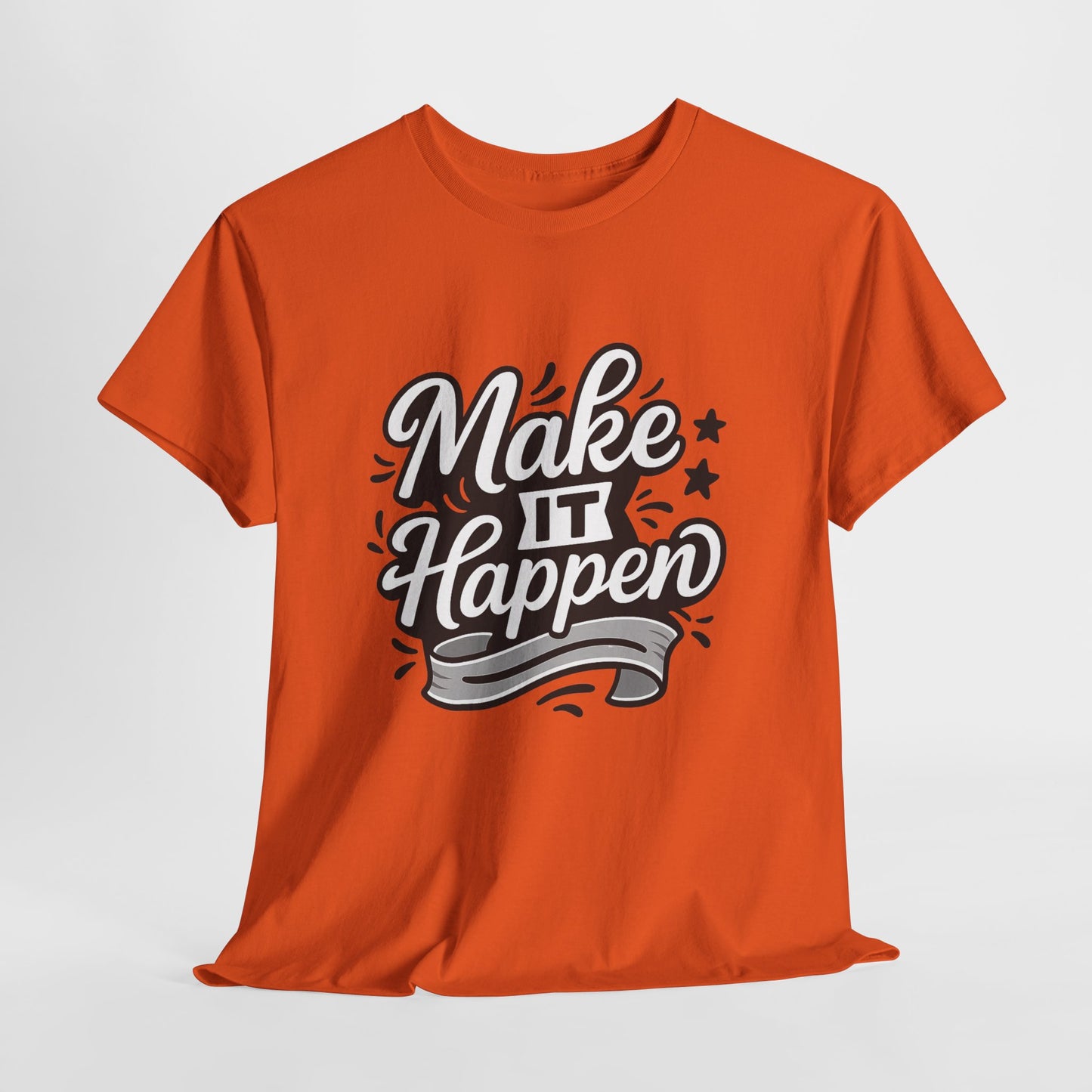 Motivational Unisex Tee - Make It Happen, Inspiring T-Shirt, Everyday Wear, Gift for Her, Gift for Him, Casual Statement Top