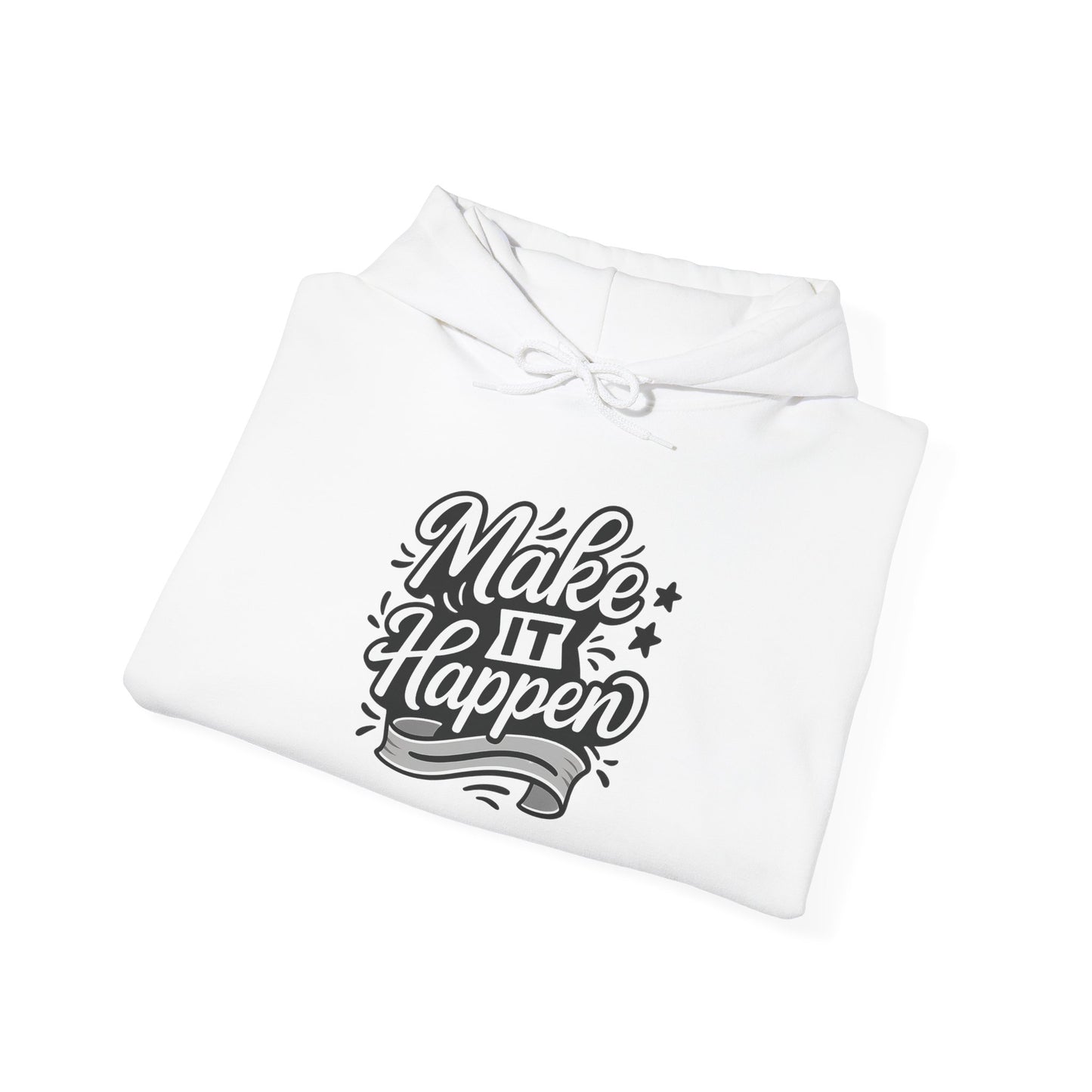 Motivational Hoodie: Make It Happen Sweatshirt, Unisex Pullover, Gift for Dreamers, Cozy Layer, Perfect for Celebrations