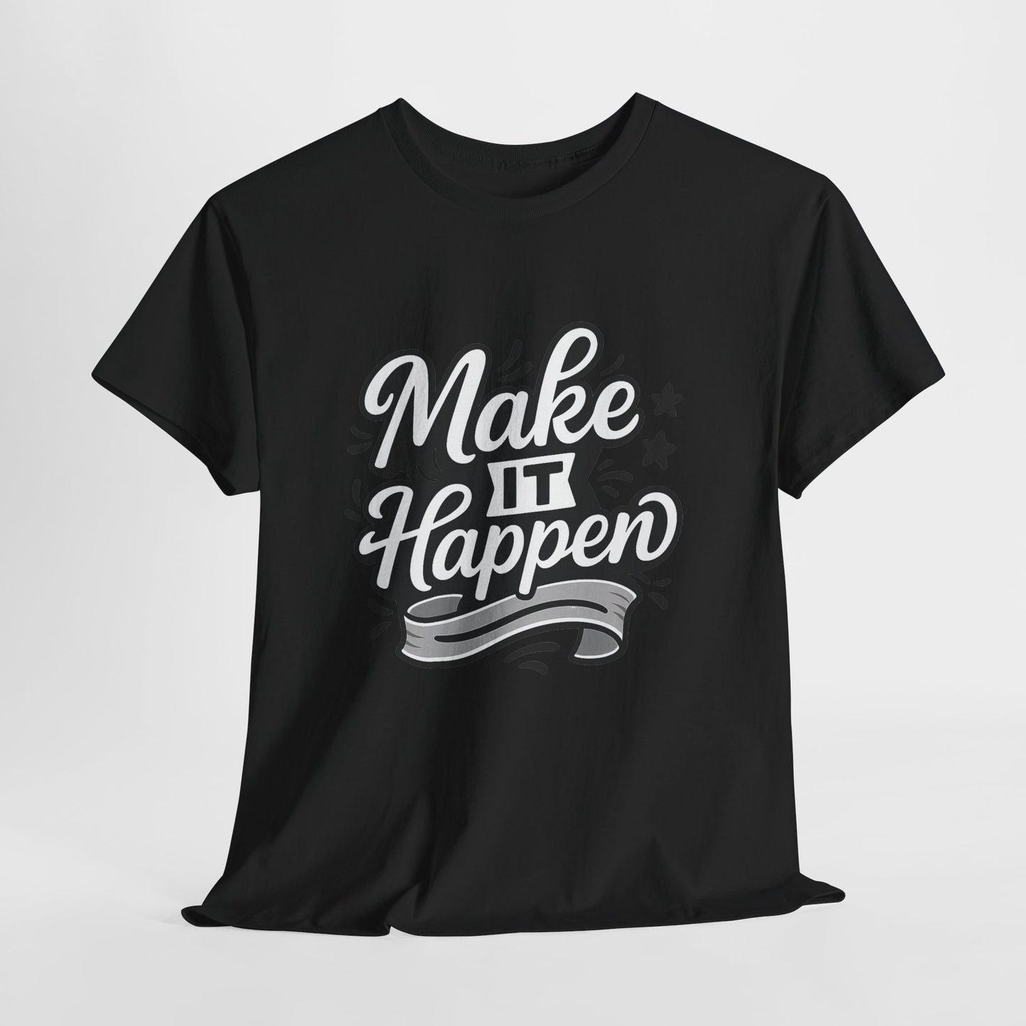 Motivational Unisex Tee - Make It Happen, Inspiring T-Shirt, Everyday Wear, Gift for Her, Gift for Him, Casual Statement Top