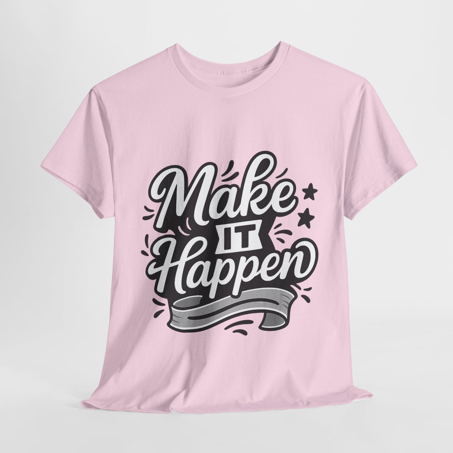 Motivational Unisex Tee - Make It Happen, Inspiring T-Shirt, Everyday Wear, Gift for Her, Gift for Him, Casual Statement Top