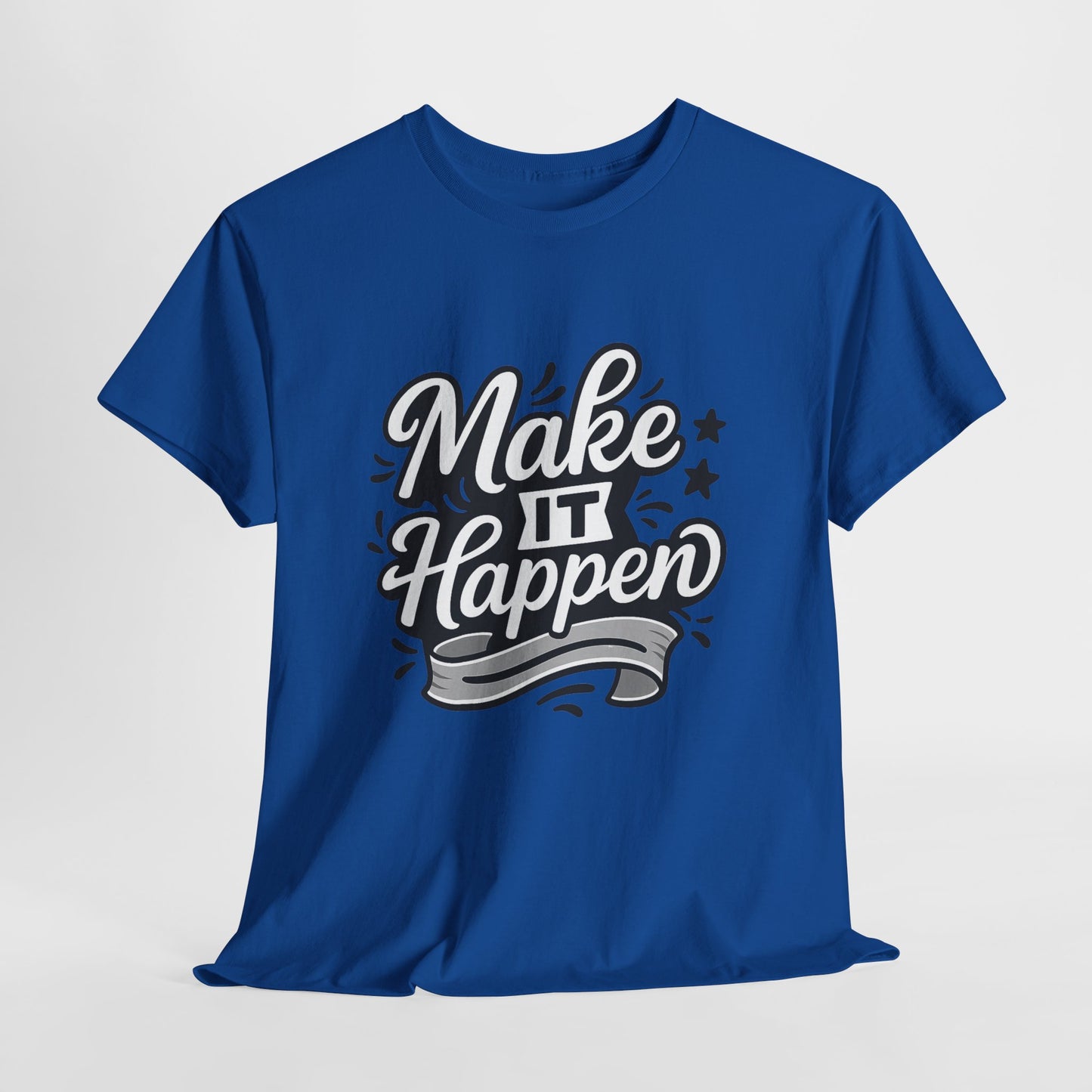 Motivational Unisex Tee - Make It Happen, Inspiring T-Shirt, Everyday Wear, Gift for Her, Gift for Him, Casual Statement Top