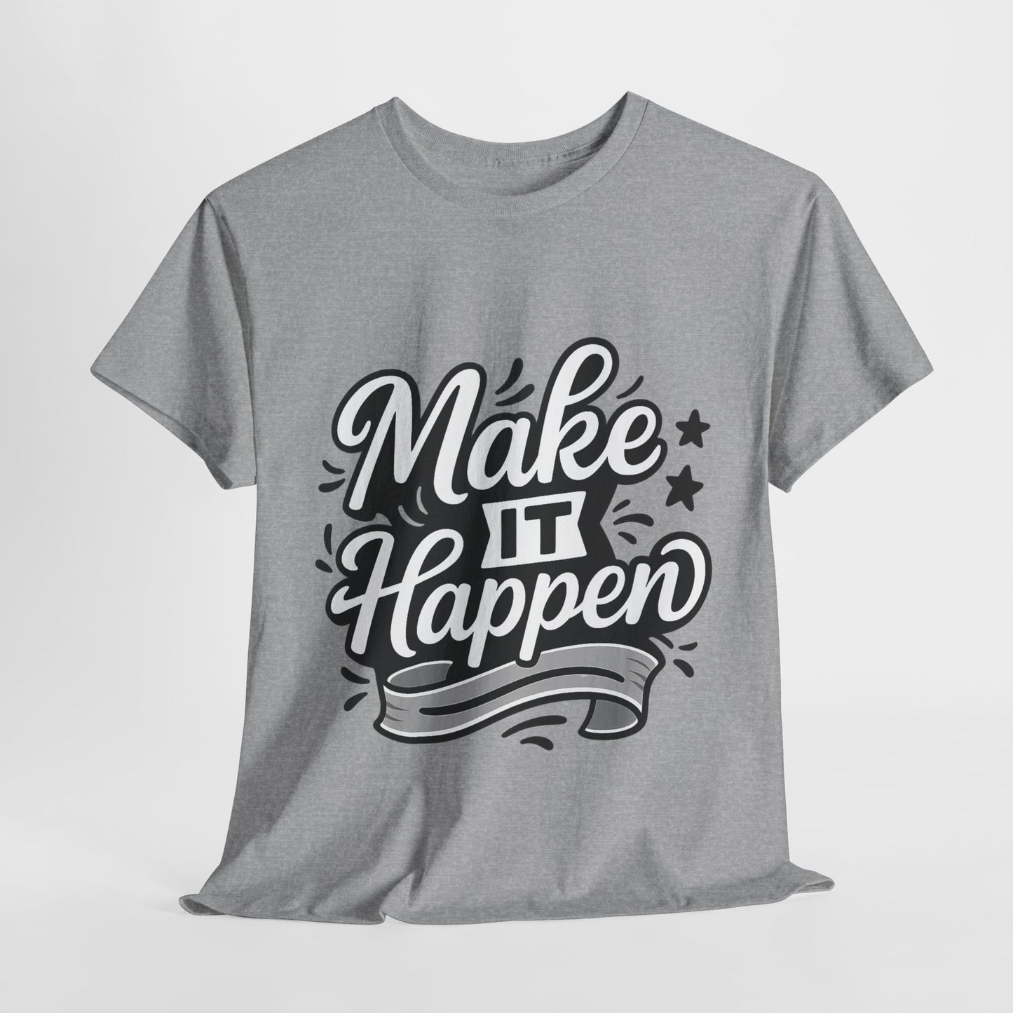Motivational Unisex Tee - Make It Happen, Inspiring T-Shirt, Everyday Wear, Gift for Her, Gift for Him, Casual Statement Top