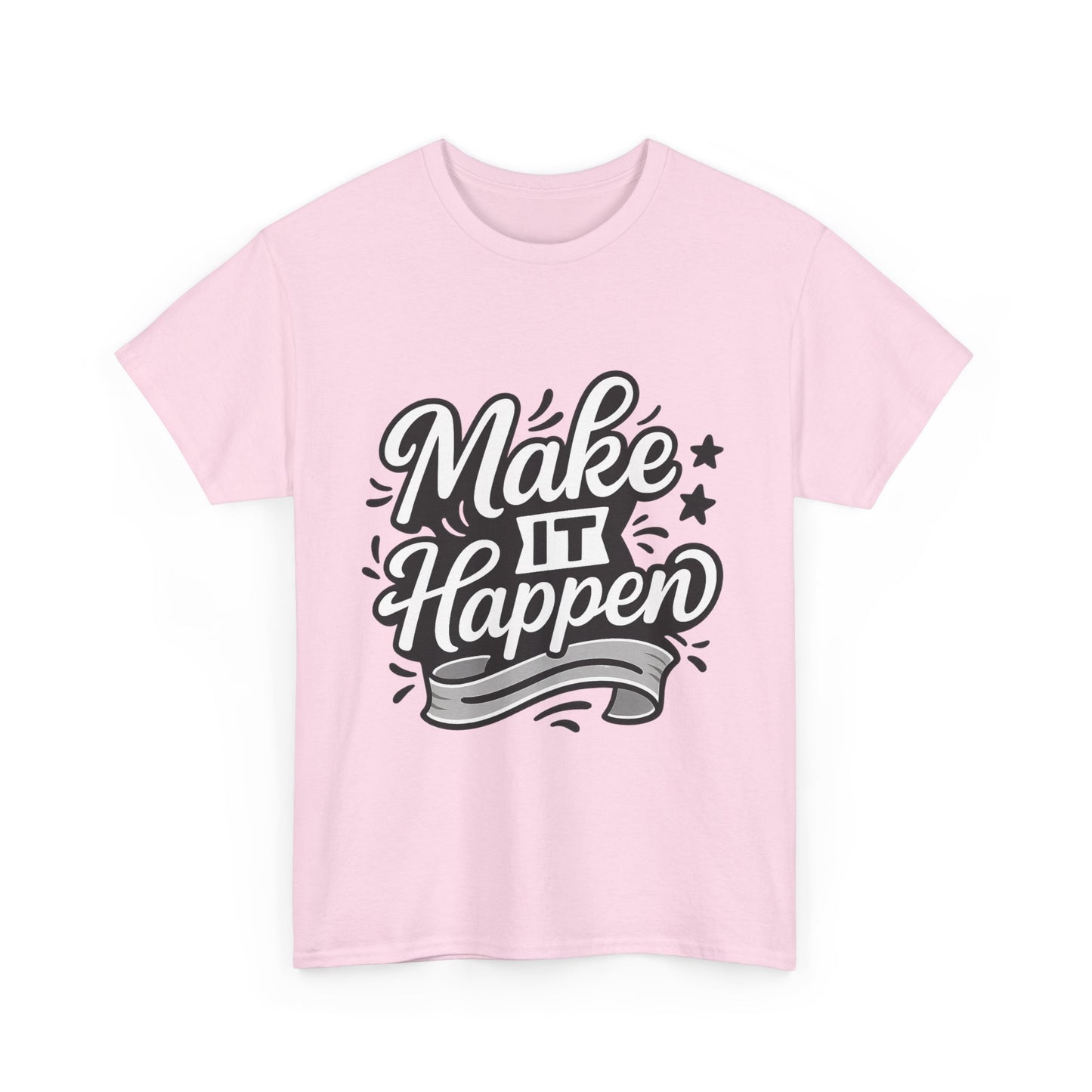 Motivational Unisex Tee - Make It Happen, Inspiring T-Shirt, Everyday Wear, Gift for Her, Gift for Him, Casual Statement Top