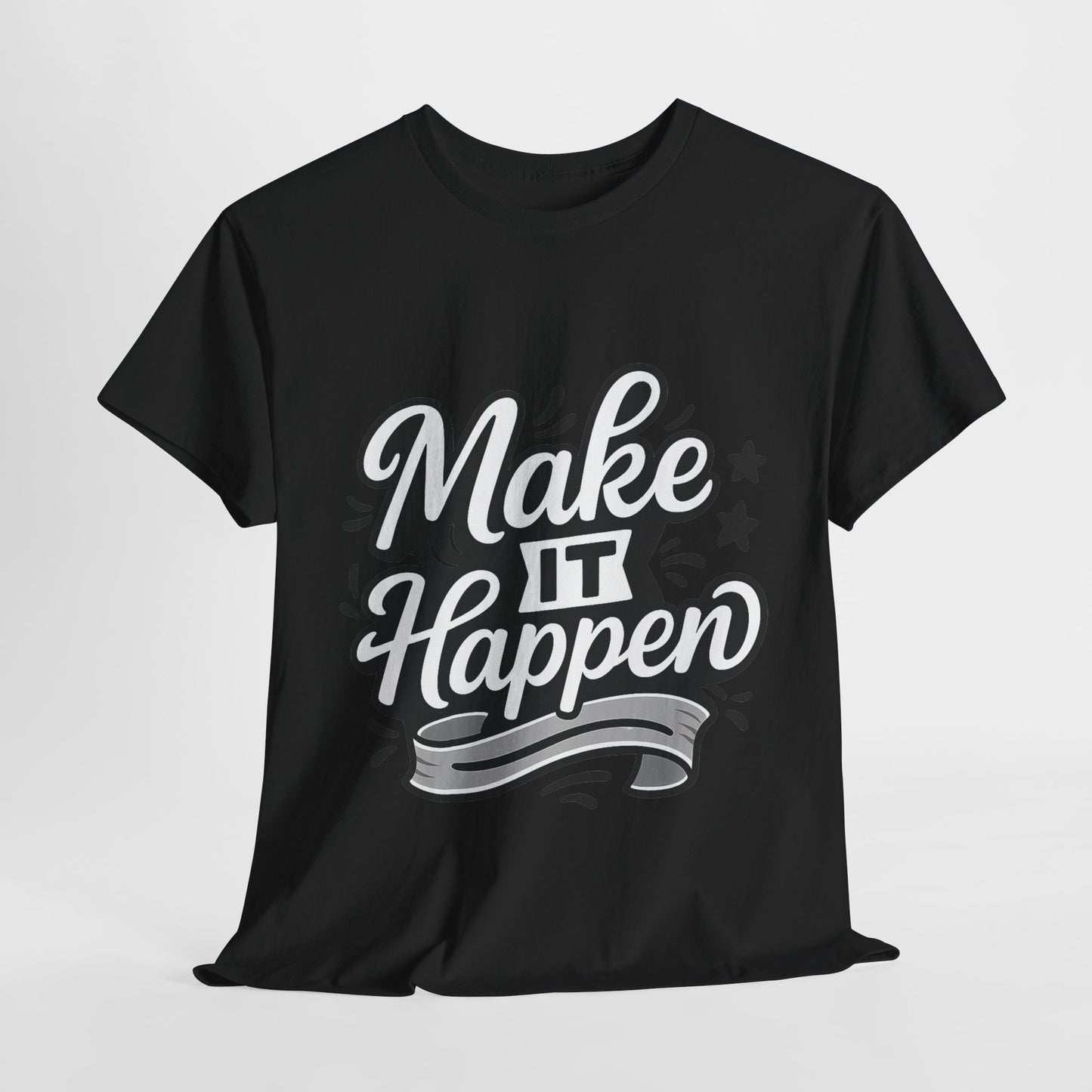 Motivational Unisex Tee - Make It Happen, Inspiring T-Shirt, Everyday Wear, Gift for Her, Gift for Him, Casual Statement Top