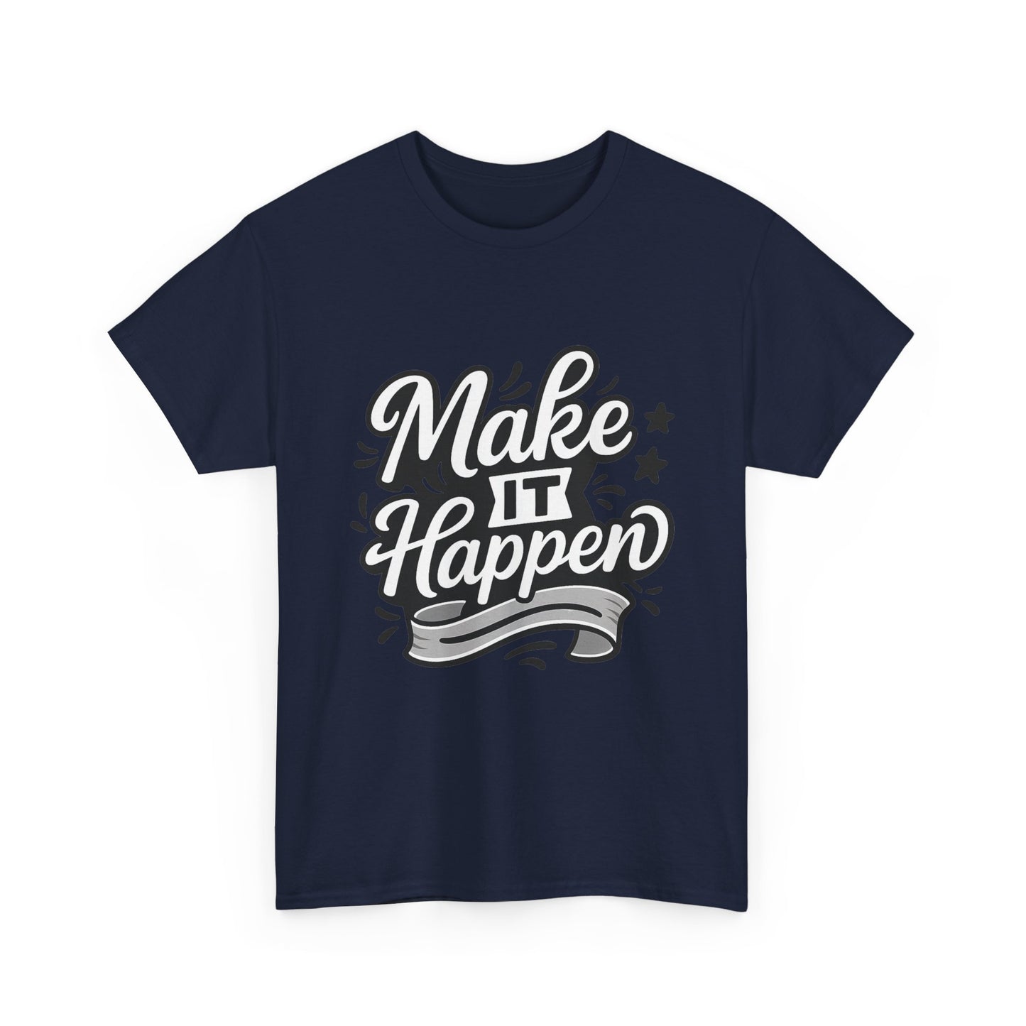 Motivational Unisex Tee - Make It Happen, Inspiring T-Shirt, Everyday Wear, Gift for Her, Gift for Him, Casual Statement Top