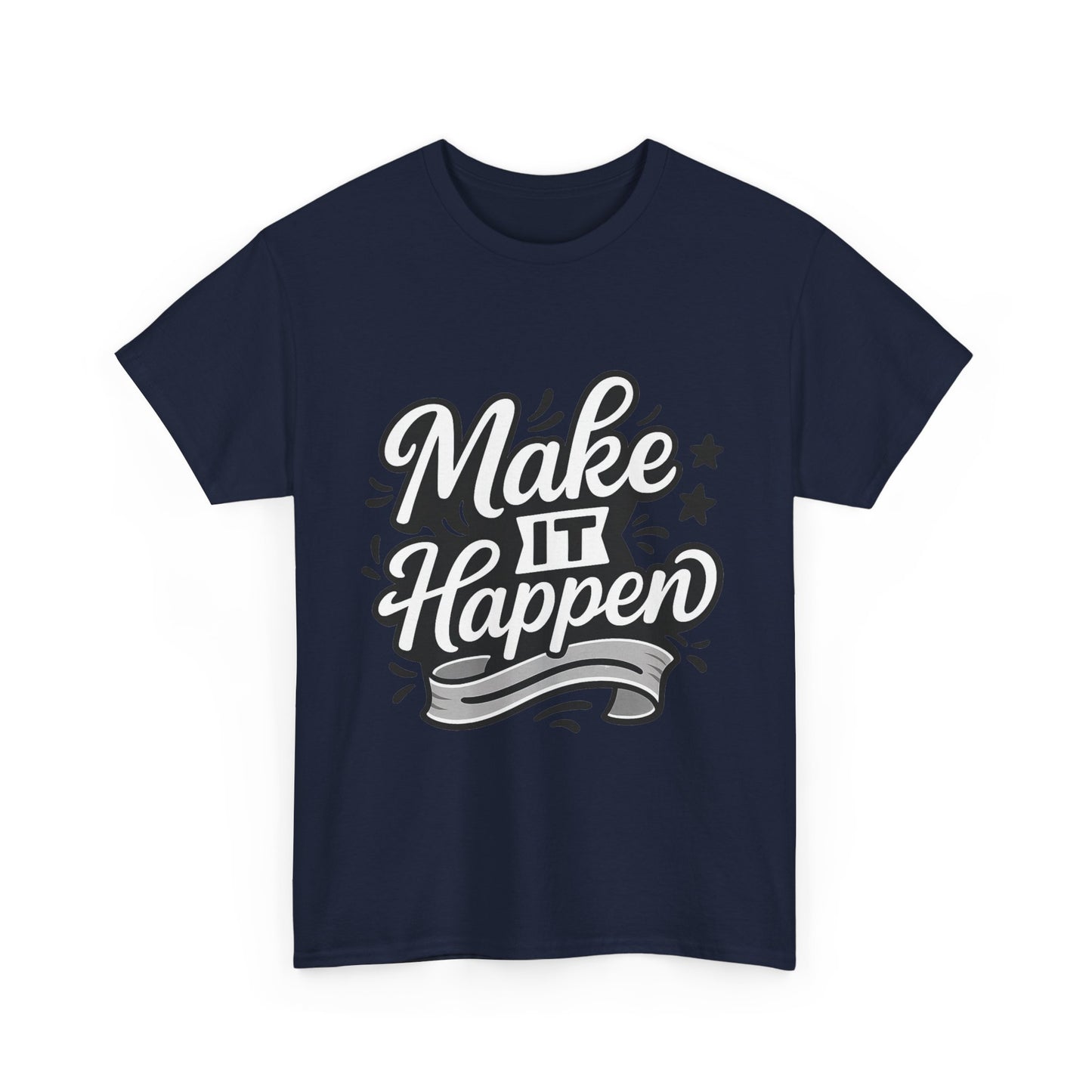 Motivational Unisex Tee - Make It Happen, Inspiring T-Shirt, Everyday Wear, Gift for Her, Gift for Him, Casual Statement Top
