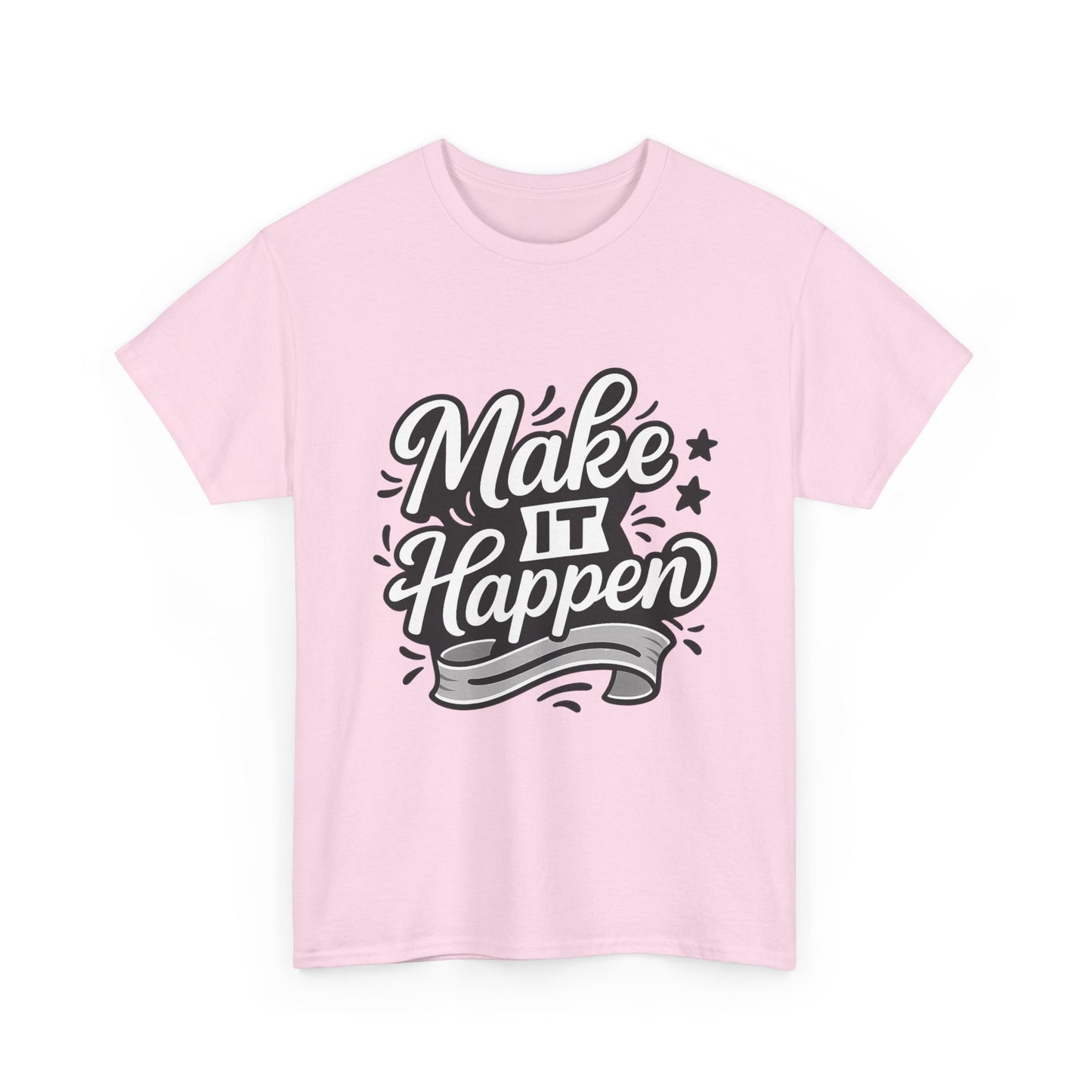 Motivational Unisex Tee - Make It Happen, Inspiring T-Shirt, Everyday Wear, Gift for Her, Gift for Him, Casual Statement Top