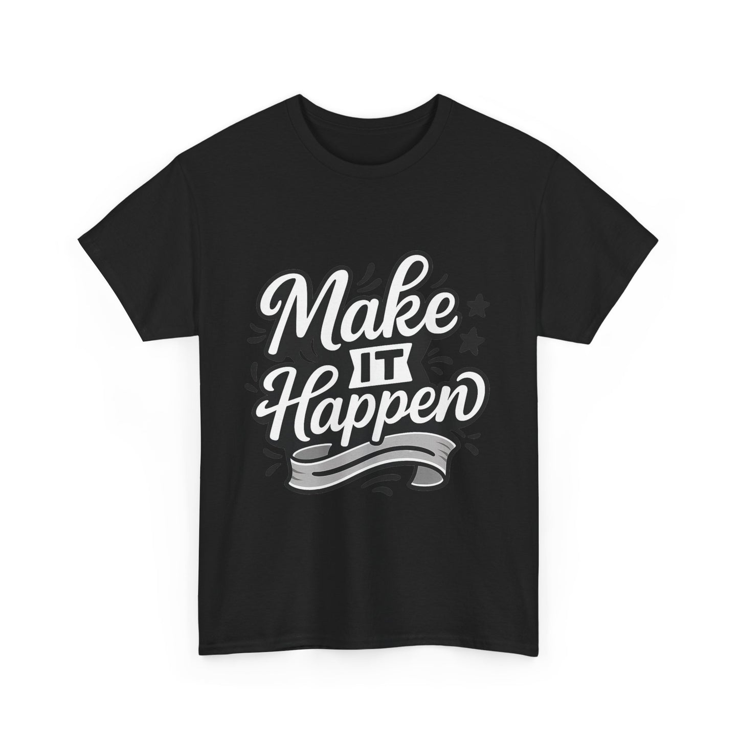 Motivational Unisex Tee - Make It Happen, Inspiring T-Shirt, Everyday Wear, Gift for Her, Gift for Him, Casual Statement Top