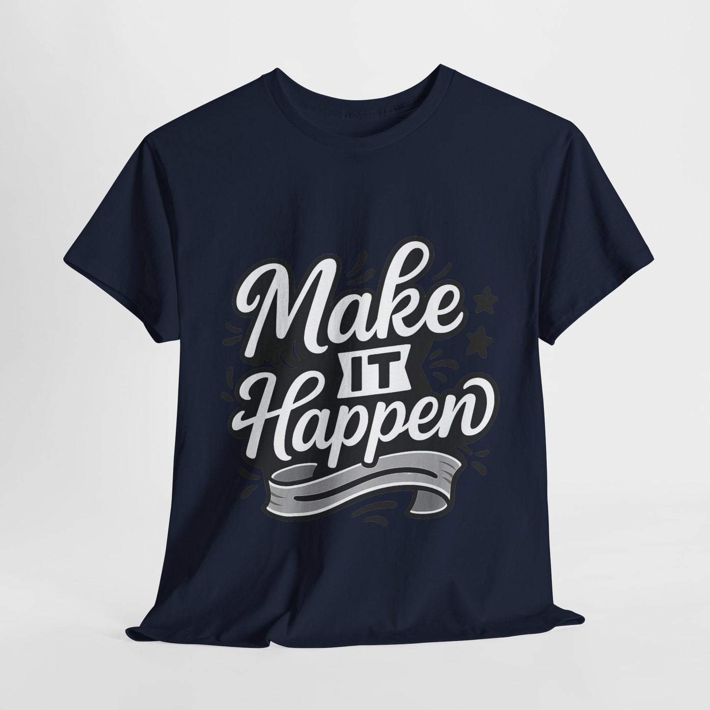 Motivational Unisex Tee - Make It Happen, Inspiring T-Shirt, Everyday Wear, Gift for Her, Gift for Him, Casual Statement Top
