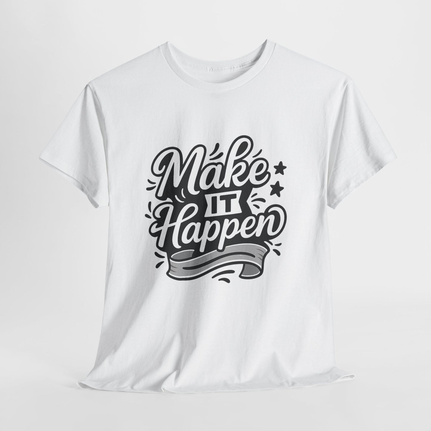 Motivational Unisex Tee - Make It Happen, Inspiring T-Shirt, Everyday Wear, Gift for Her, Gift for Him, Casual Statement Top