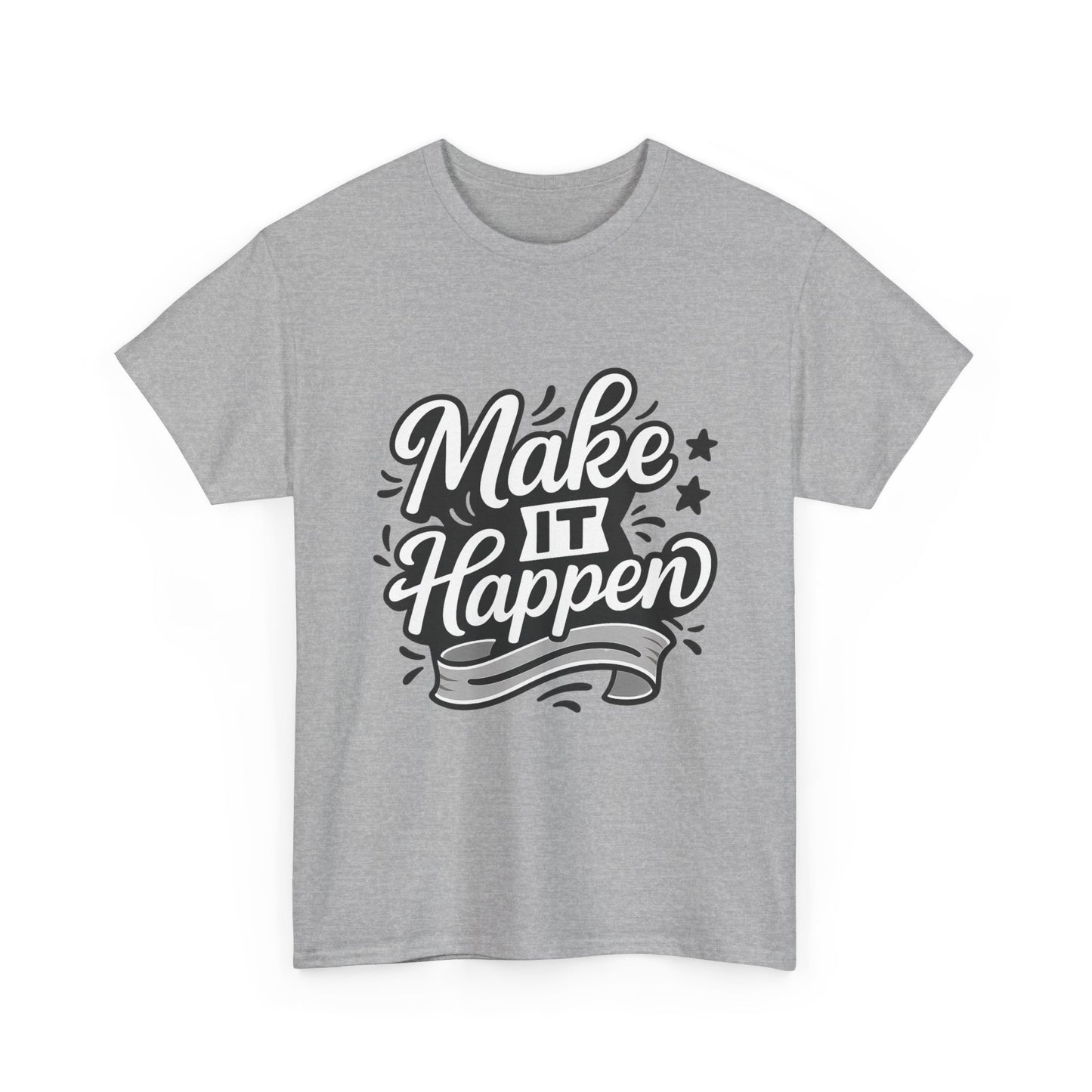 Motivational Unisex Tee - Make It Happen, Inspiring T-Shirt, Everyday Wear, Gift for Her, Gift for Him, Casual Statement Top