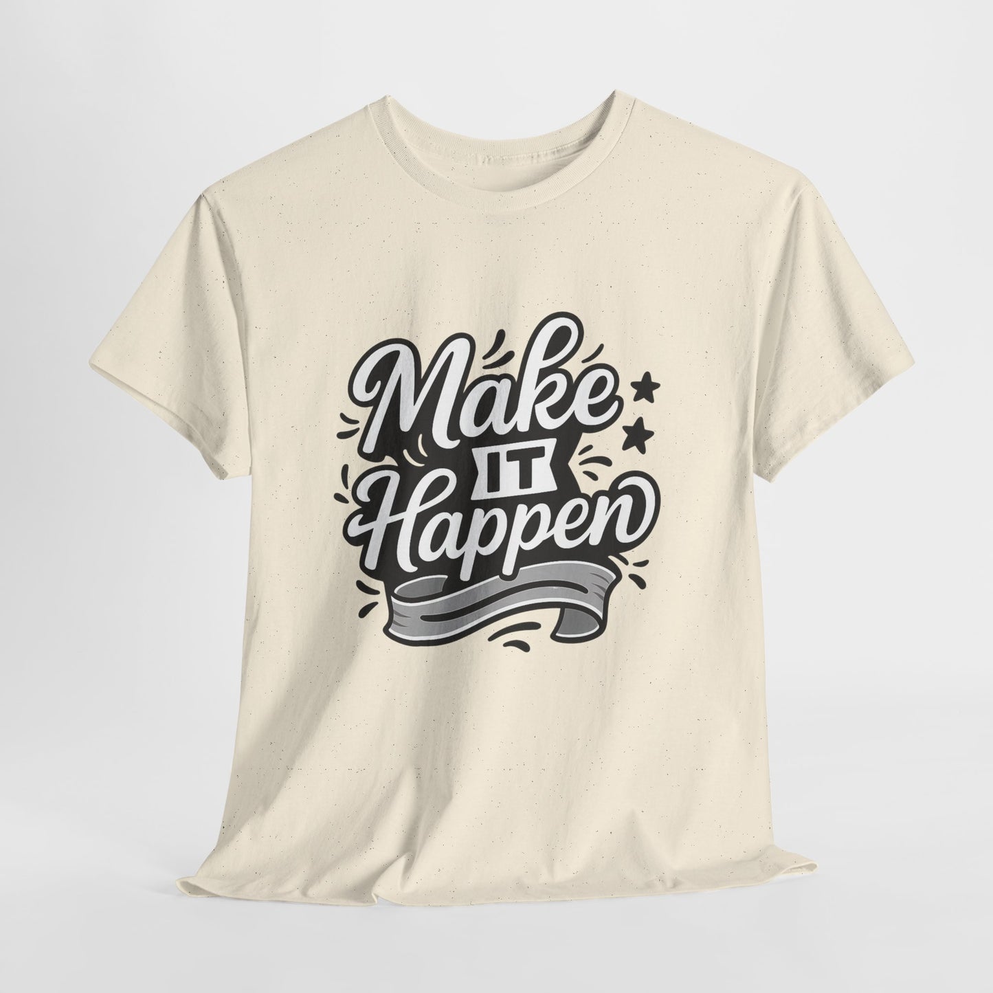 Motivational Unisex Tee - Make It Happen, Inspiring T-Shirt, Everyday Wear, Gift for Her, Gift for Him, Casual Statement Top