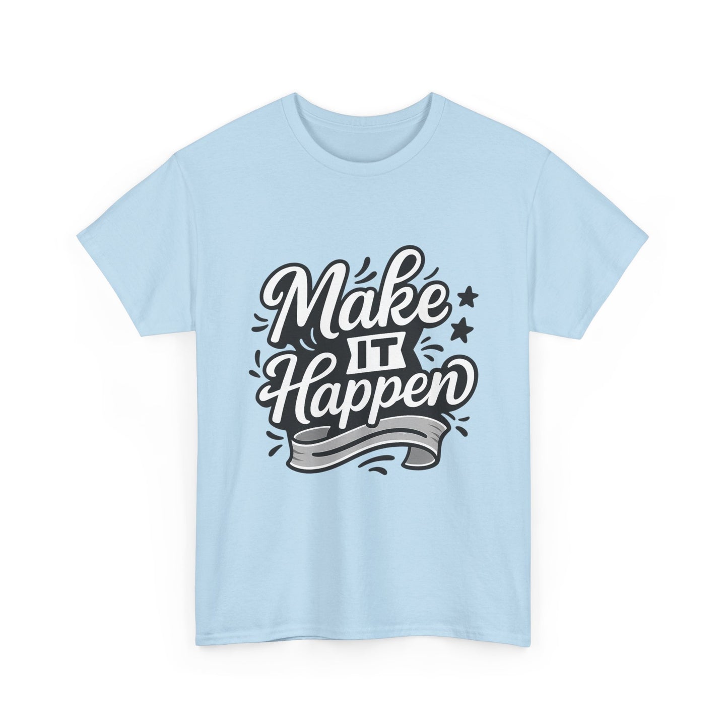 Motivational Unisex Tee - Make It Happen, Inspiring T-Shirt, Everyday Wear, Gift for Her, Gift for Him, Casual Statement Top