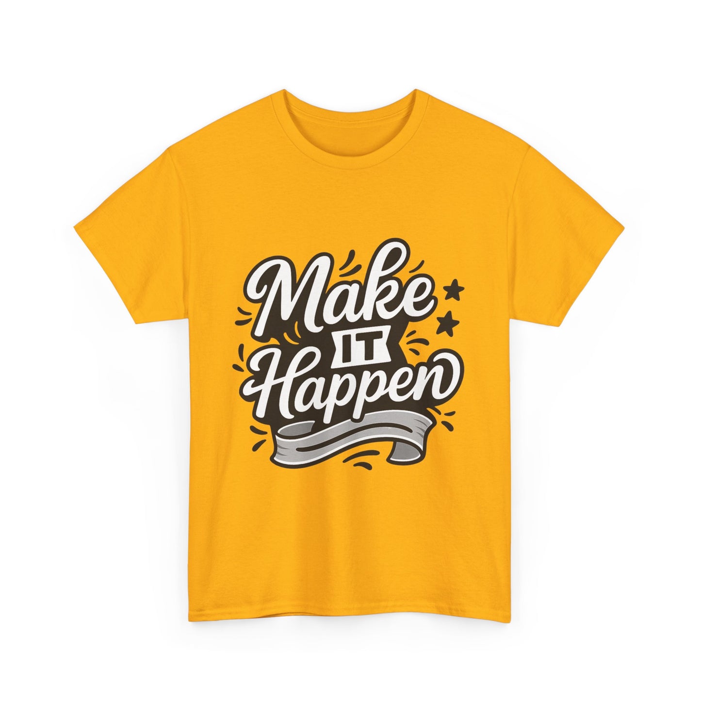 Motivational Unisex Tee - Make It Happen, Inspiring T-Shirt, Everyday Wear, Gift for Her, Gift for Him, Casual Statement Top