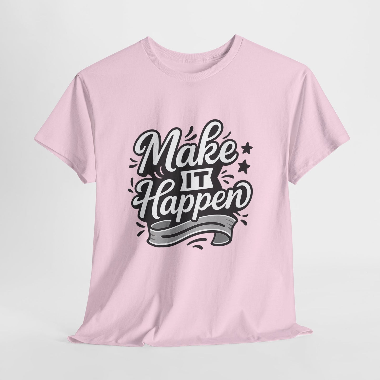 Motivational Unisex Tee - Make It Happen, Inspiring T-Shirt, Everyday Wear, Gift for Her, Gift for Him, Casual Statement Top