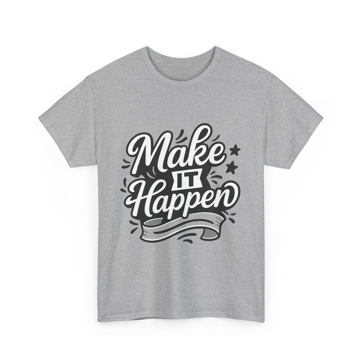 Motivational Unisex Tee - Make It Happen, Inspiring T-Shirt, Everyday Wear, Gift for Her, Gift for Him, Casual Statement Top
