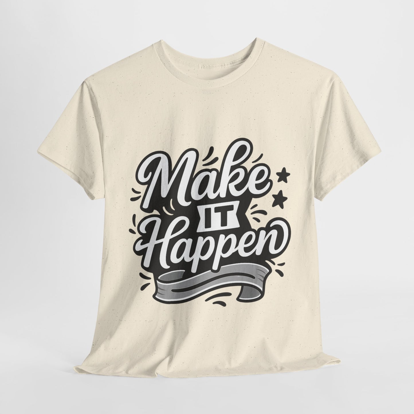 Motivational Unisex Tee - Make It Happen, Inspiring T-Shirt, Everyday Wear, Gift for Her, Gift for Him, Casual Statement Top