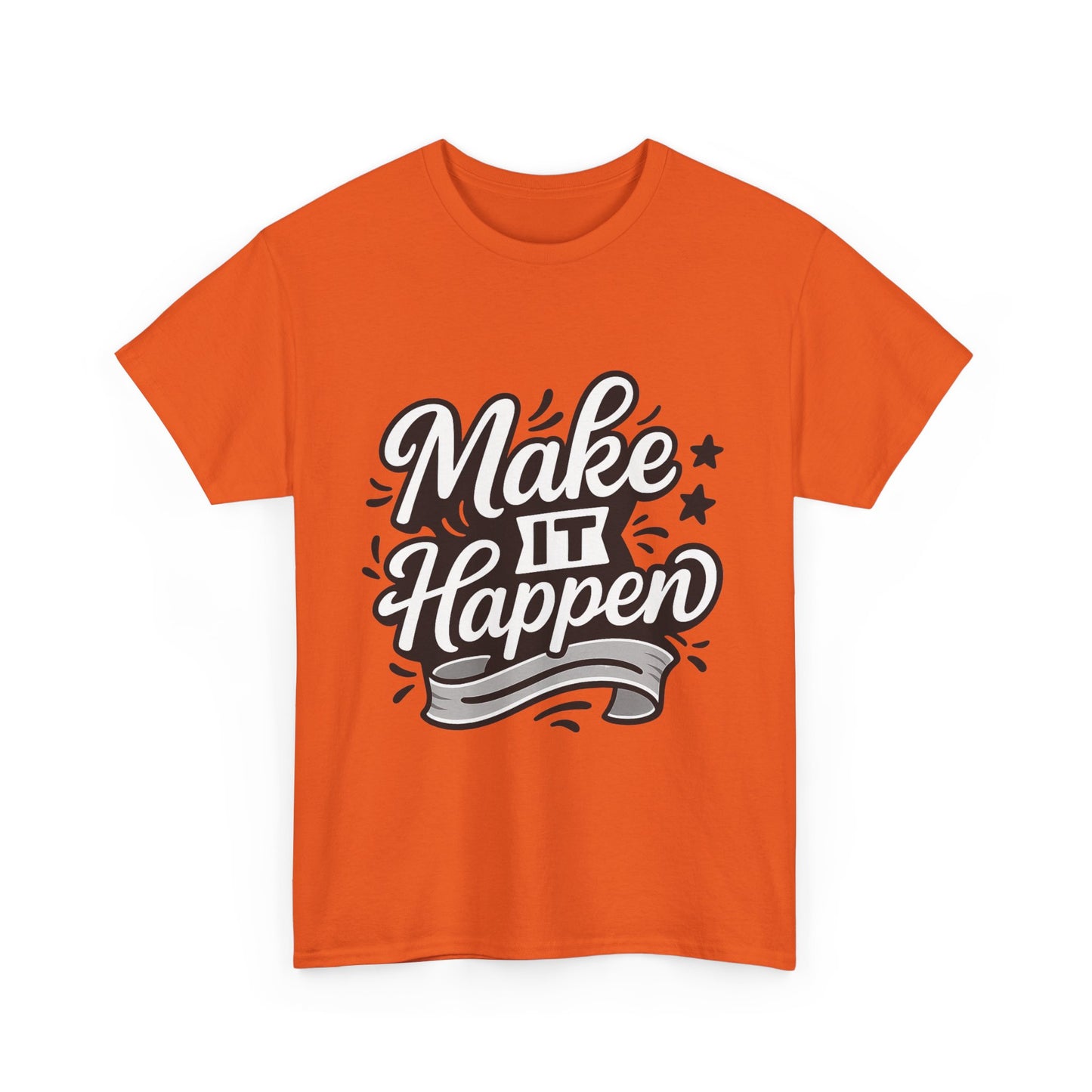 Motivational Unisex Tee - Make It Happen, Inspiring T-Shirt, Everyday Wear, Gift for Her, Gift for Him, Casual Statement Top