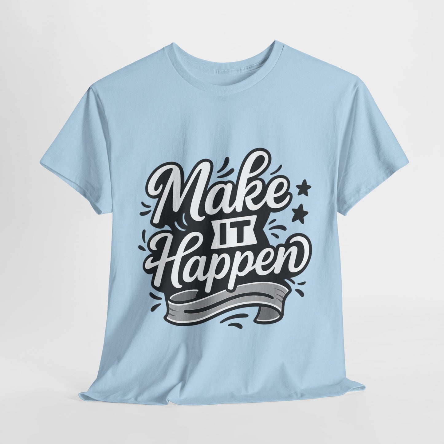 Motivational Unisex Tee - Make It Happen, Inspiring T-Shirt, Everyday Wear, Gift for Her, Gift for Him, Casual Statement Top