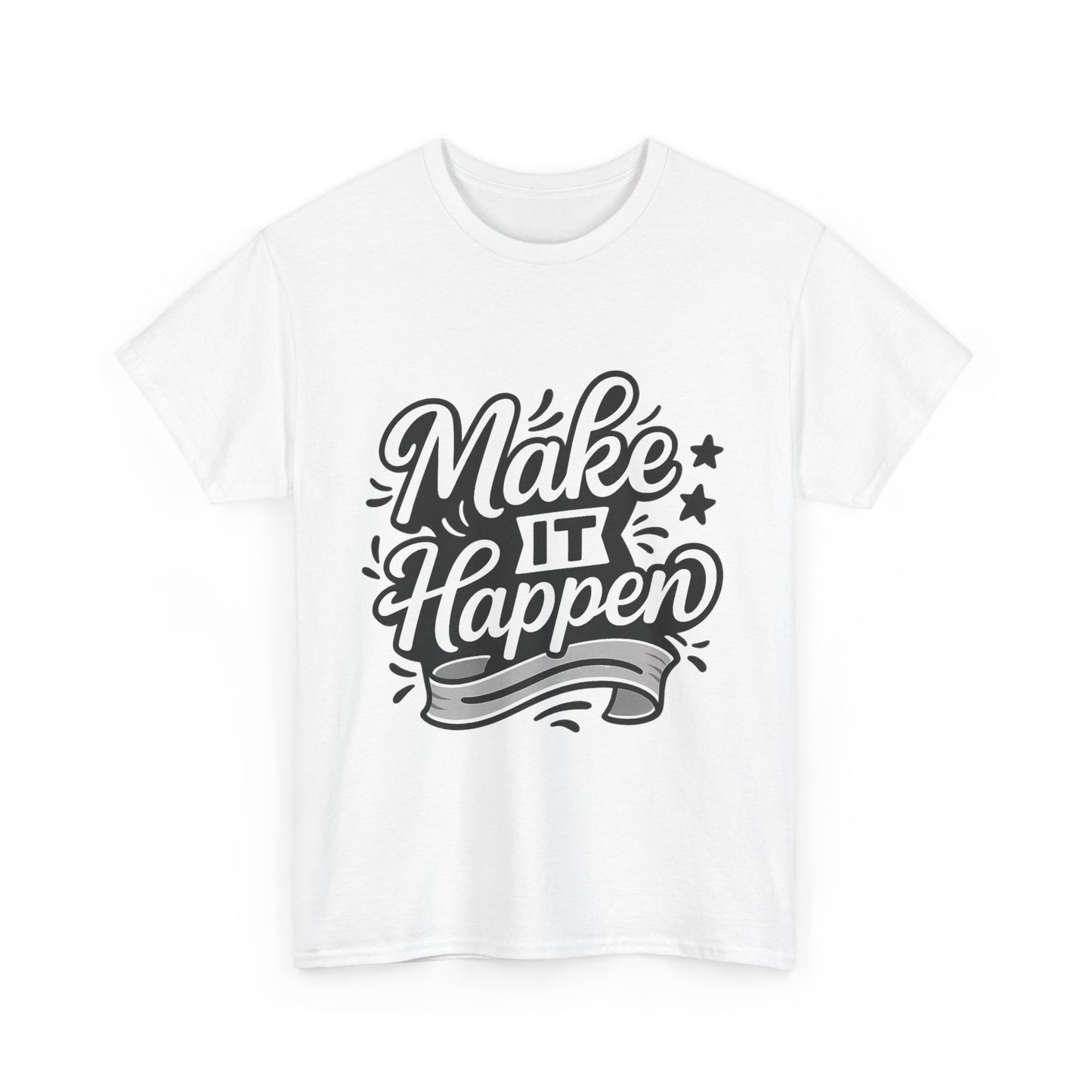 Motivational Unisex Tee - Make It Happen, Inspiring T-Shirt, Everyday Wear, Gift for Her, Gift for Him, Casual Statement Top