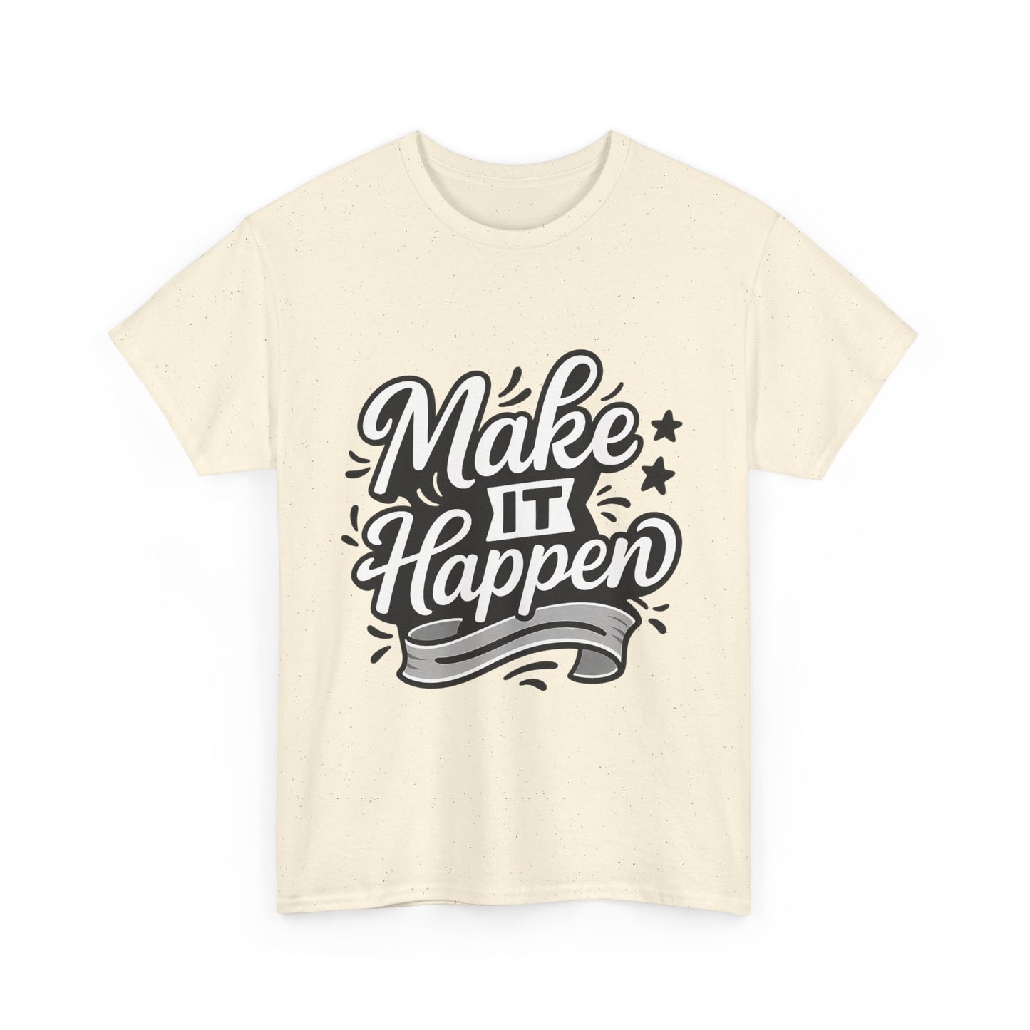Motivational Unisex Tee - Make It Happen, Inspiring T-Shirt, Everyday Wear, Gift for Her, Gift for Him, Casual Statement Top