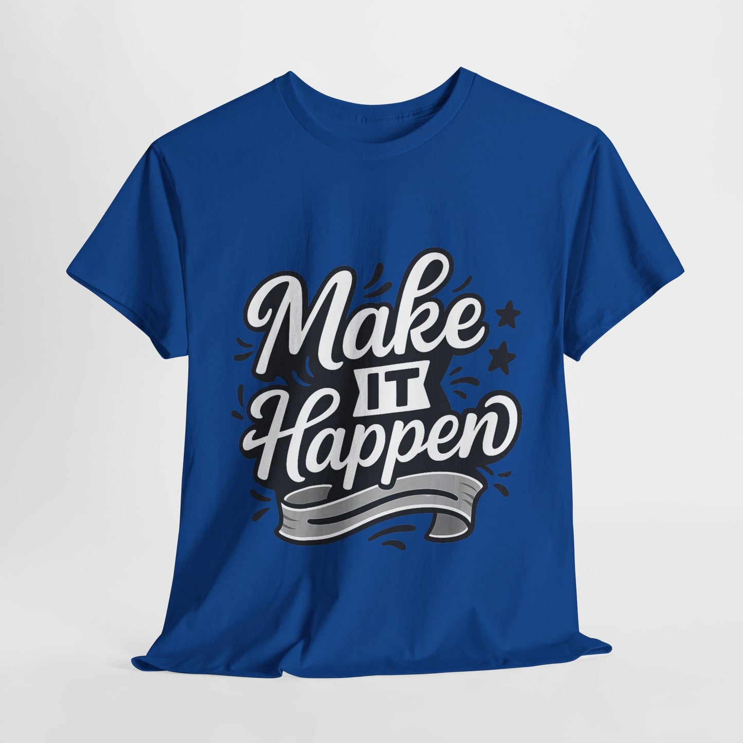 Motivational Unisex Tee - Make It Happen, Inspiring T-Shirt, Everyday Wear, Gift for Her, Gift for Him, Casual Statement Top