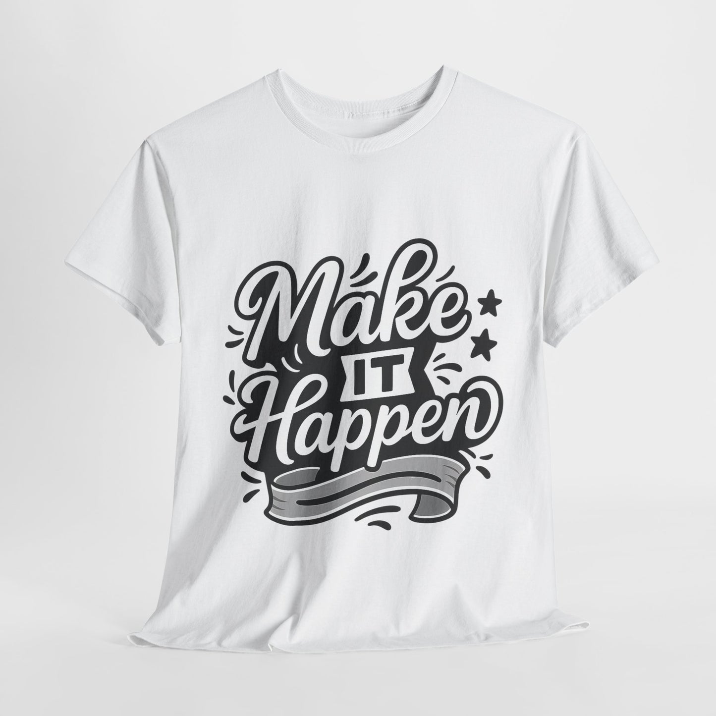 Motivational Unisex Tee - Make It Happen, Inspiring T-Shirt, Everyday Wear, Gift for Her, Gift for Him, Casual Statement Top