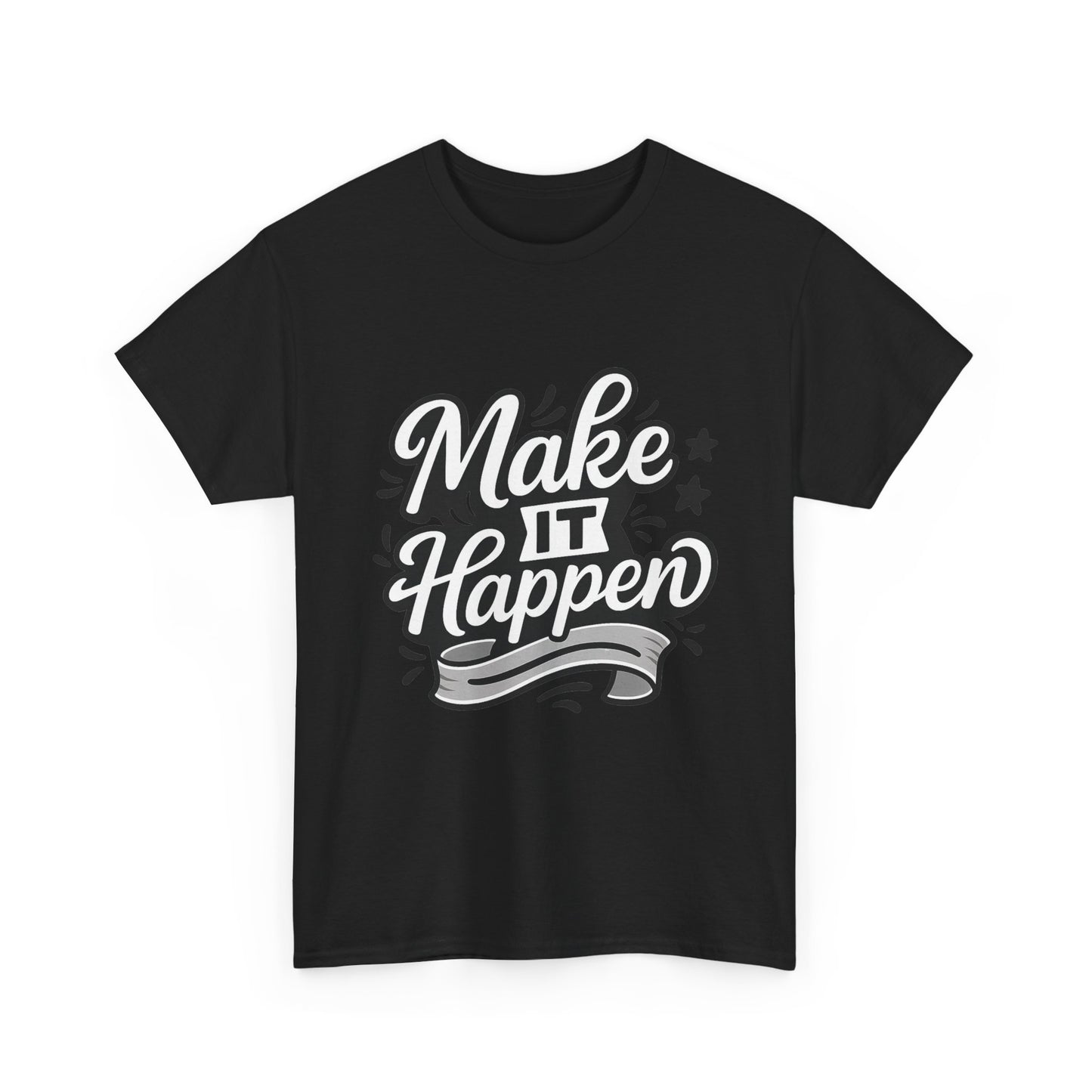 Motivational Unisex Tee - Make It Happen, Inspiring T-Shirt, Everyday Wear, Gift for Her, Gift for Him, Casual Statement Top